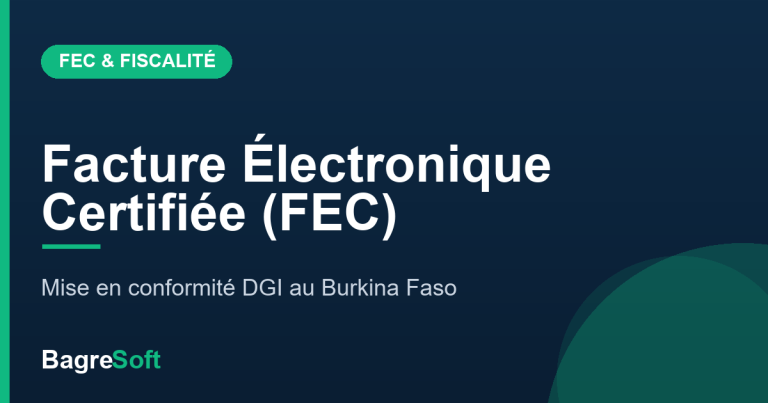 Facture électronique certifiée (FEC) au Burkina Faso : ce que toute entreprise doit savoir